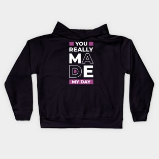 You really made my day, positive thinking Kids Hoodie